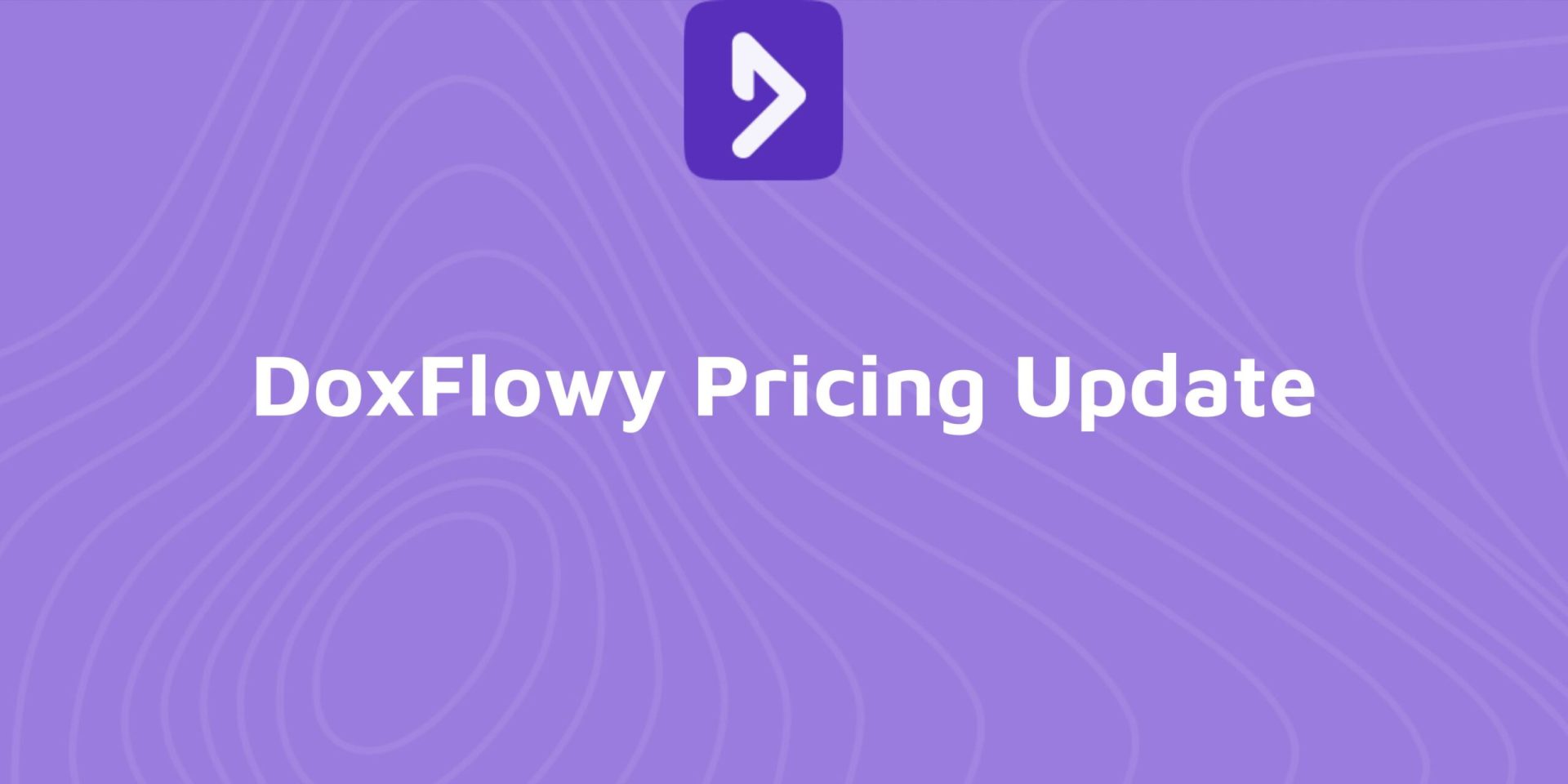 Announcement: Pricing Changes Coming to DoxFlowy